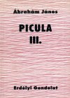 Ábrahám János: Picula. III.: Volt szeretőm tizenhárom