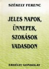 Székely Ferenc: Jeles napok, ünnepek, szokások Vadasdon